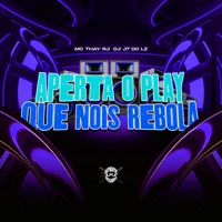 Aperta o Play Que Nois Rebola - Single - DJ J7 DO LZ & MC Thay RJ