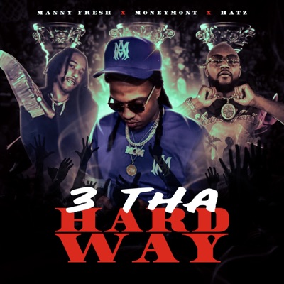 3 Tha Hard Way (feat. Hat$ & Money Mont) - Single