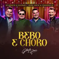 Bebo e Choro — Gilberto e Gilmar & João Neto & Frederico