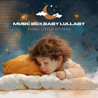 Three Little Kittens - Music Box Baby Lullaby, Sleep Miracle & Box the Music