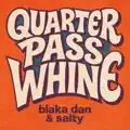 Quarter Pass Whine