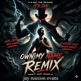 Own My Name (Remix) Jay reaXion Evans