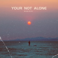 Your Not Alone - Single - Manie2x