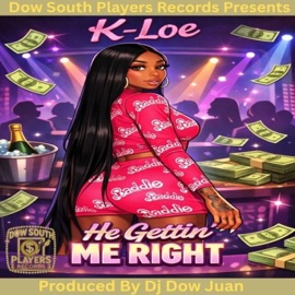He Gettin Me Right (feat. K-Loe) Dj Dow Juan