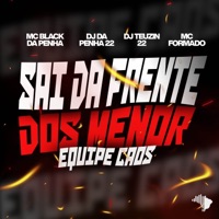 SAI DA FRENTE DOS MENOR, EQUIPE CAOS - Single - DJ TEUZIN 22, DJ Da Penha 22, MC BLACK DA PENHA & Mc Formado