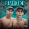 Realidade - mc matheuzinho & CAIO MC lyrics