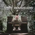 Eres Demasiado