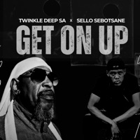 Get On Up (feat. Sello Sebotsane) - Single - Twinkle Deep SA