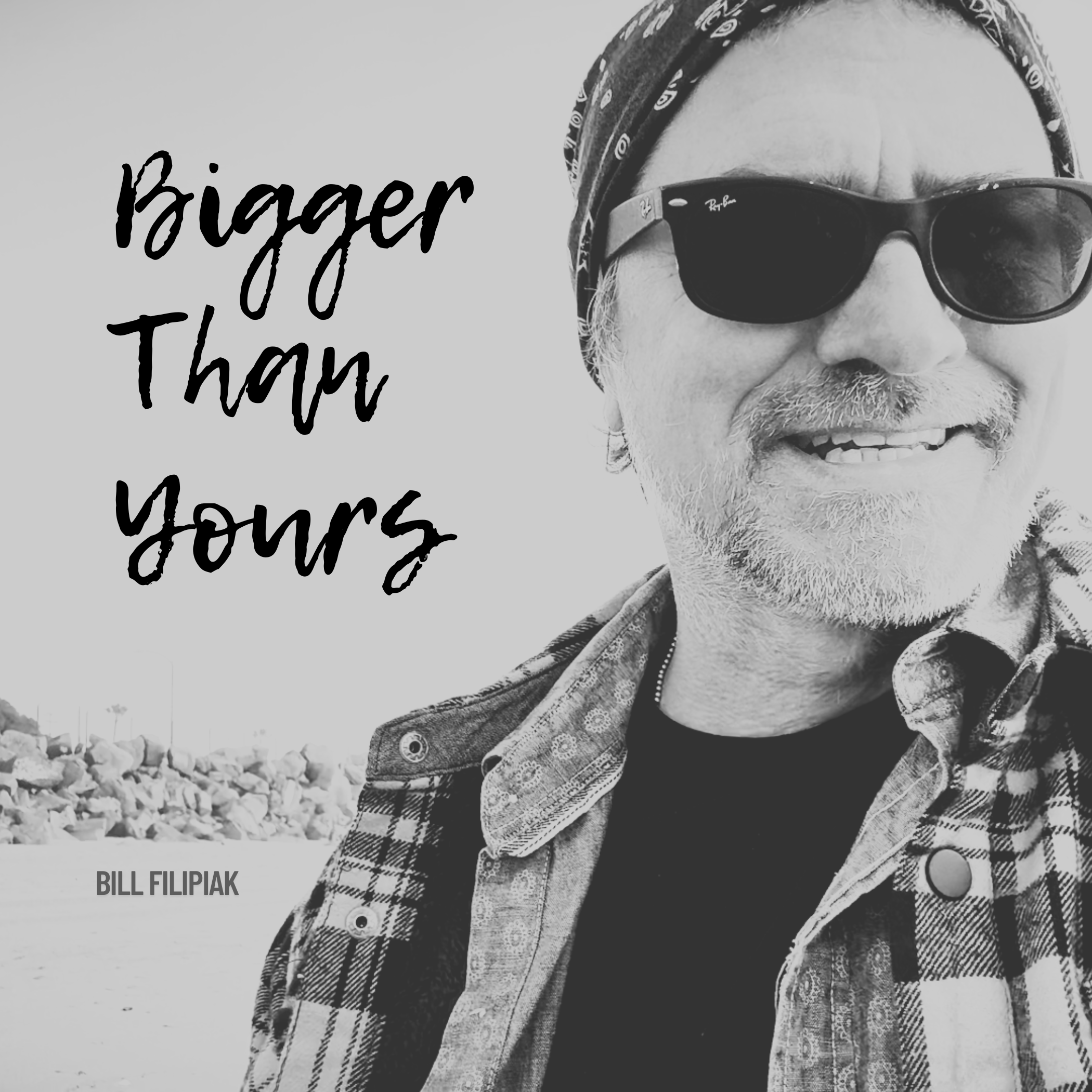 Bill Filipiak - Bigger Than Yours