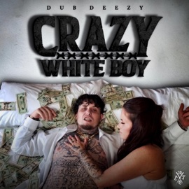 Crazy White Boy Dub Deezy
