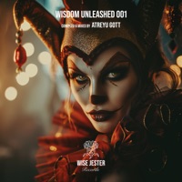 Wisdom Unleashed 001 (DJ Mix) - Wise Jester Records & Atreyu Gott