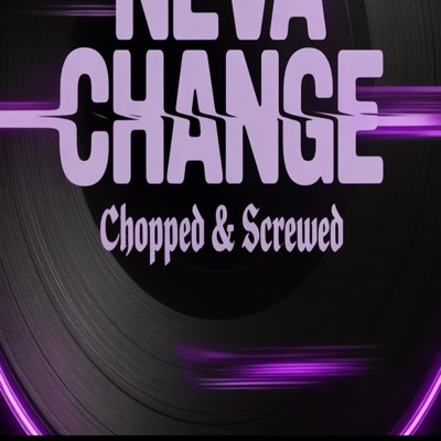 Neva Change Chopped & Screwed (feat. Phunkee Phoot) - Single
