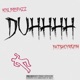 DUHHHH (feat. Fatbhoyriq114)