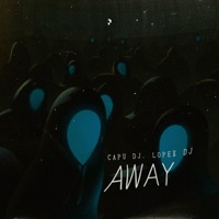 Away - Single - Capu DJ & LOPEZ DJ