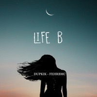 Life B - Single - Duplik & FEHRBMC
