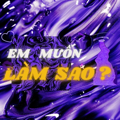 Em Muốn Làm Sao? - Single