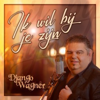 Ik Wil Bij Je Zijn - Single - Django Wagner