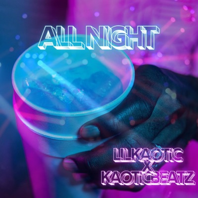 All Night (feat. Lil Kaotic) - Single