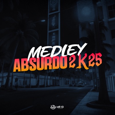 Medley Absurdo 2K25 (feat. Mc Neguin do Red) - Single