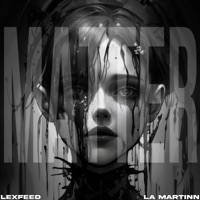 matter! - Single - LEXFEED & LA Martinn