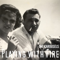 Playing With Fire - Single - The Carousels