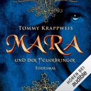 Mara und der Feuerbringer - Todesmal: Feuerbringer-Saga 2 - Tommy Krappweis
