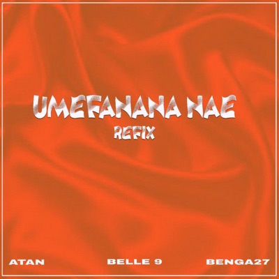 Umefanana nae refix (Atan x Belle 9 x Benga 27 x Maestro) [feat. Belle 9, Benga 27 & Maestro] - Single