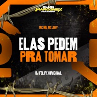 Elas Pedem pra Tomar - Single - MC MN, Mc jhey & DJ Felipe Original