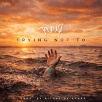 Trying Not To - Single - Jrumma