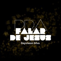 Pra Falar de Jesus - Single - Dayvisson Silva & DS Music
