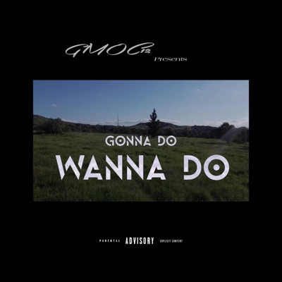 Gonna Do, Wanna Do - Single