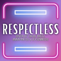 Respectless (feat. Annapantsu & JeysunMusic) - Single - Chloe Breez