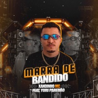 Marra de Bandido (Remix) [feat. Yuri Paredão] - Single - xandinho mc