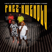 PHEZ'KWENDLU - Single - A.W.O, Mr JazziQ & King P