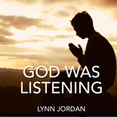 GOD WAS LISTENING