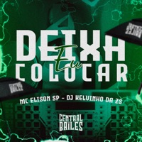 Deixa Eu Colocar - Single - DJ KELVINHO DA ZS & Mc Elison SP