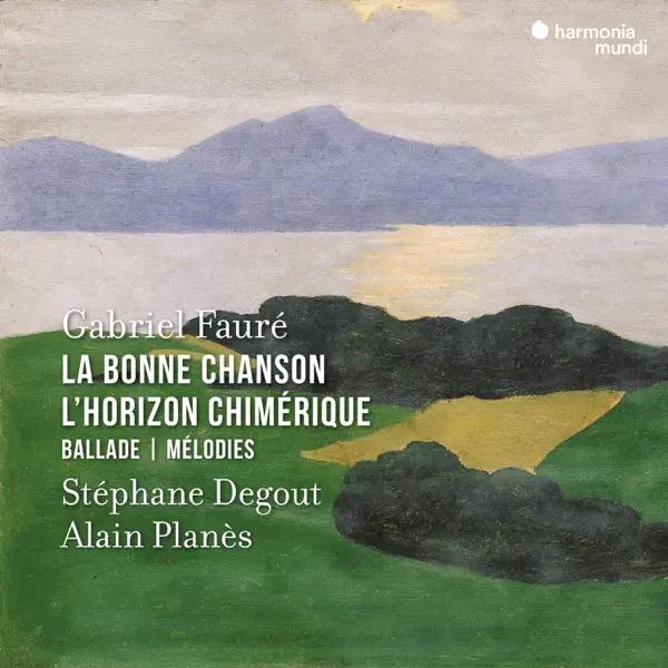 アラン・プラネスのFauré: La Bonne Chanson - L'Horizon chimérique