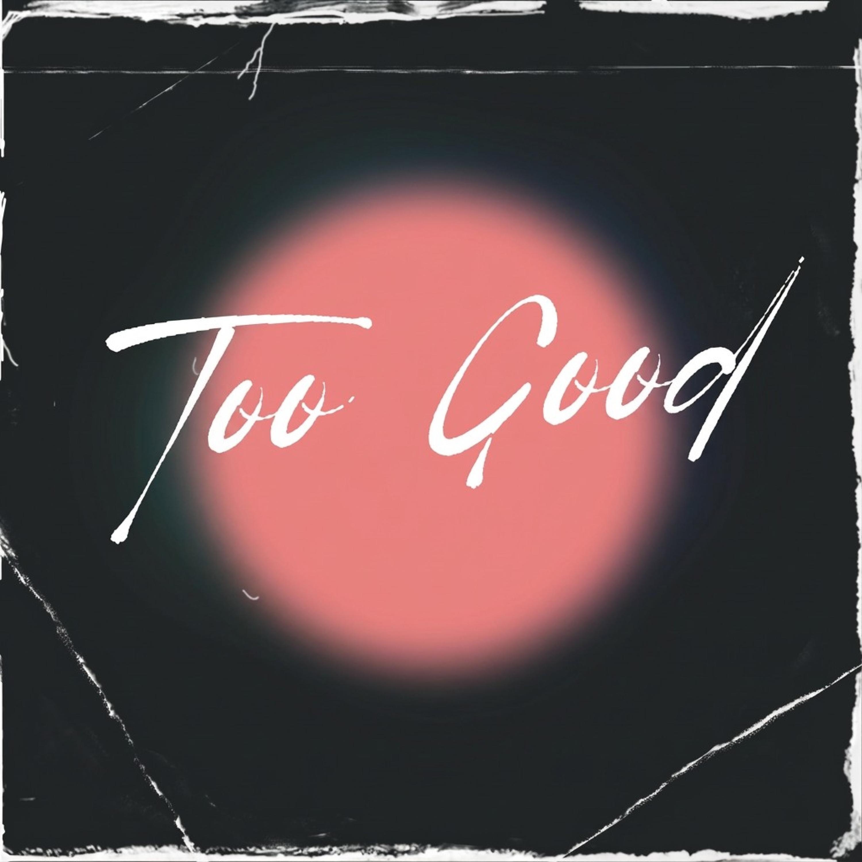 Too Good - Single