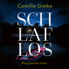 Schlaflos - Die Profilerin, Band 3 (ungekürzt) - Camilla Grebe
