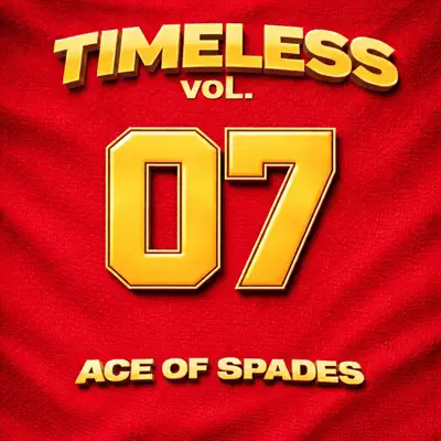 Listen to Timeless, Vol. 07 - Single by Ace of Spades