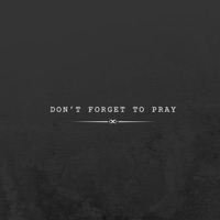Don't Forget to Pray - Single - Humphry