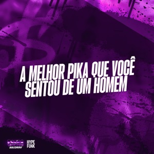 A Melhor Pika Que Você Sentou de um Homem (feat. Eric DK)
