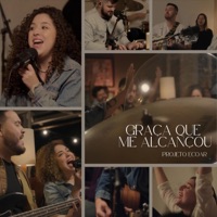 Graça Que Me Alcançou (Ao Vivo) - Single - Projeto Ecoar & Patrick Louback