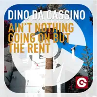 Ain't Nothing Going On but the Rent (Dino Lenny Radio) — Dino Da Cassino