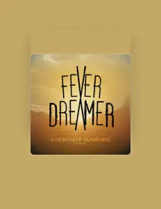 Fever Dreamer을(를) 듣고, 뮤직 비디오를 보고, 약력을 읽고, 투어 일정 등을 확인하세요!