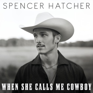 Spencer Hatcher - When She Calls Me Cowboy - Line Dance Musique
