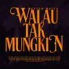 Walau Tak Mungkin