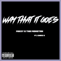 Way That It Goes (feat. Chris V) - Single - Mikey G Tha Monstah
