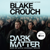 Dark Matter: A Novel (Unabridged) - Blake Crouch