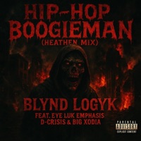 Hip-Hop Boogieman (feat. Eye Luk, Emphasis, D-Crisis & Big Xodia) [Heathen Mix] - Single - BLYND LogYk